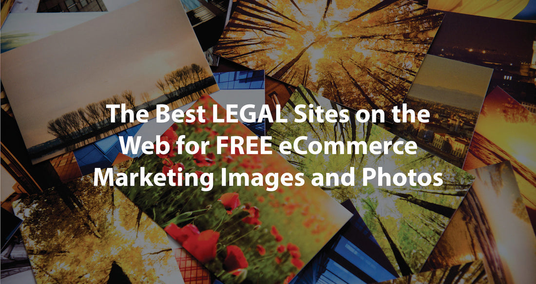 The Best LEGAL Sites on the Web for FREE eCommerce Marketing Images and Photos