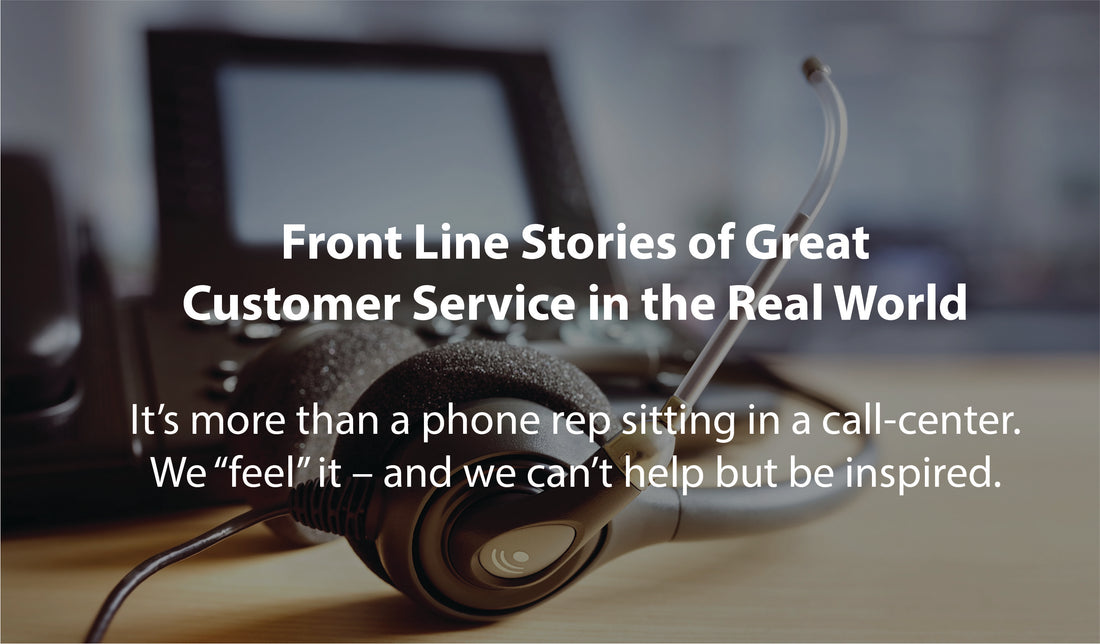 Front Line Stories of Great Customer Service in the Real World
