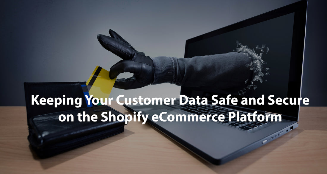 Keeping Your Customer Data Safe and Secure on the Shopify eCommerce Platform
